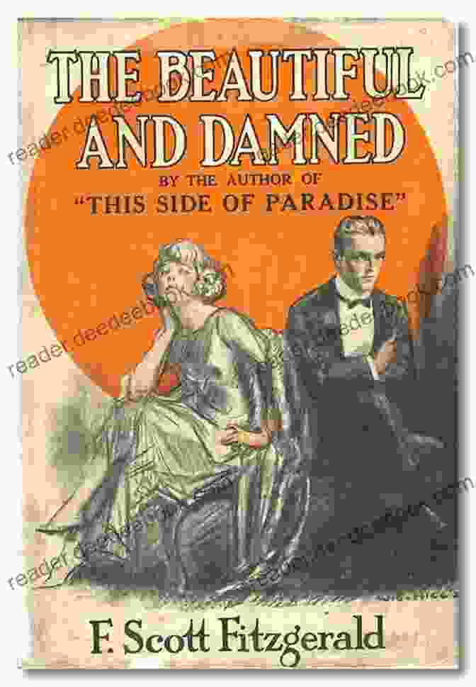 Book Cover Of 'The Beautiful And Damned' By F. Scott Fitzgerald. The F Scott Fitzgerald Collection Volume One: This Side Of Paradise The Beautiful And Damned Flappers And Philosophers And Tales Of The Jazz Age