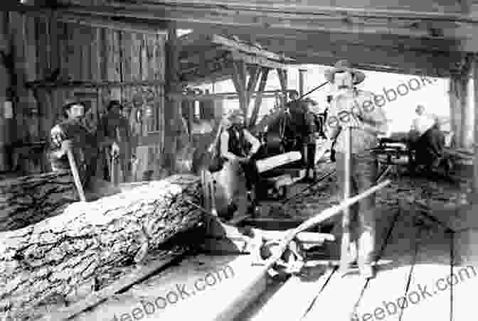 Indigenous People Working In A Lumber Mill, Circa 1900 Lumbering State Restless Society: Egypt In The Modern Era (Columbia Studies In Middle East Politics)