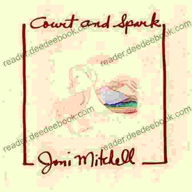 Joni Mitchell's Album Cover For Court And Spark Joni Mitchell S Court And Spark (33 1/3 40)