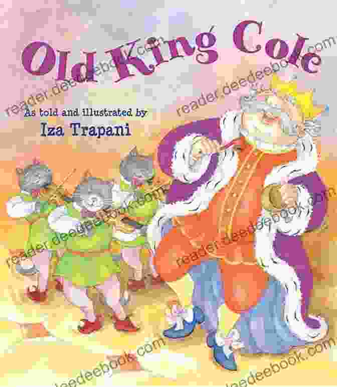 Old King Cole's Extravagant Feast, Depicted In Vibrant Detail By Iza Trapani's Illustrations Old King Cole (Iza Trapani S Extended Nursery Rhymes)