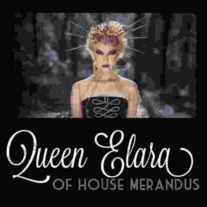 Queen Elara, A Radiant And Compassionate Queen Whose Wisdom And Beauty Enchant All Who Behold Her. Royal Date (The Royals Of Monterra 1)