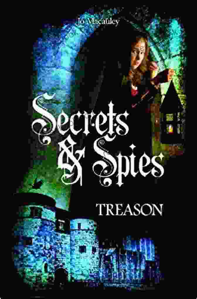 Treason, Secrets, And Spies: A World Of Intrigue And Deception Treason (Secrets And Spies 1)