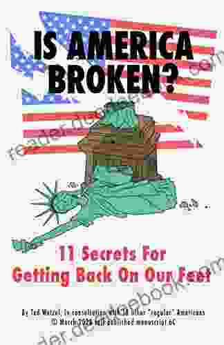 Is America Broken?: 11 Secrets For Getting Back On Our Feet