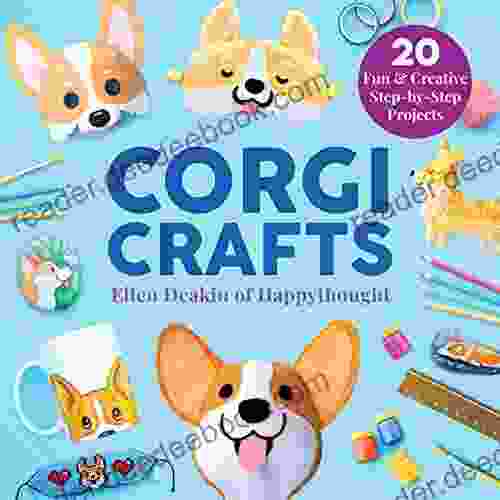 Corgi Crafts: 20 Fun And Creative Step By Step Projects (Creature Crafts)