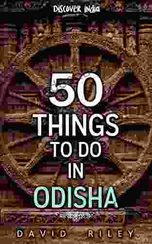 50 things to do in Odisha (50 Things (Discover India) 13)