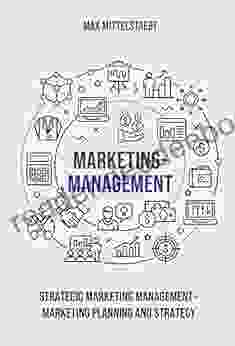 Marketing Management: Strategic Marketing Management Marketing Planning And Strategy