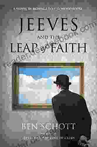 Jeeves And The Leap Of Faith: A Novel In Homage To P G Wodehouse