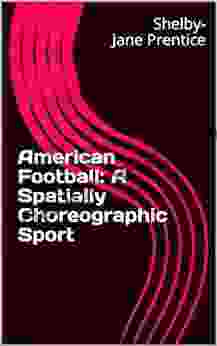 American Football: A Spatially Choreographic Sport