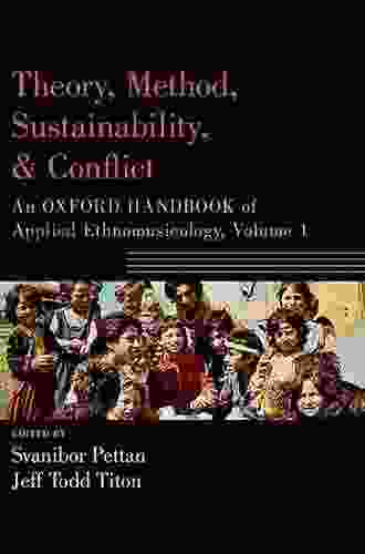 Theory Method Sustainability and Conflict: An Oxford Handbook of Applied Ethnomusicology Volume 1 (Oxford Handbooks)