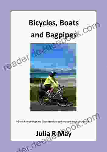 Bicycles Boats And Bagpipes: A Cycle Ride Through The Outer Hebrides And The West Coast Of Scotland