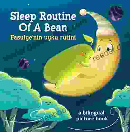 Sleep Routine Of A Bean Fasulye Nin Uyku Rutini: A Bilingual Picture For A Bedtime Story: English Turkish Edition