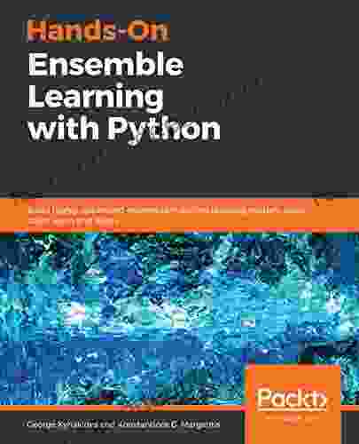 Hands On Ensemble Learning with Python: Build highly optimized ensemble machine learning models using scikit learn and Keras