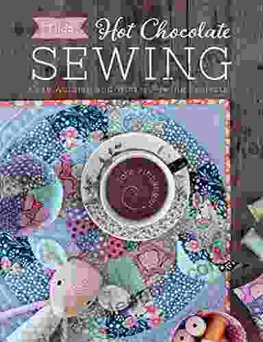 Hot Chocolate Sewing: Cozy Autumn and Winter Sewing Projects (Tilda)