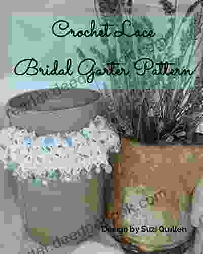 Crochet Lace Bridal Garter Pattern: Crochet a personal and heirloom touch to your wedding