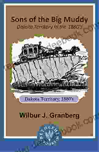 Sons of the Big Muddy: Dakota Territory in the 1880 s (Heritage History)