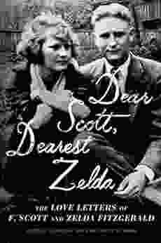 Dear Scott Dearest Zelda: The Love Letters of F Scott and Zelda Fitzgerald