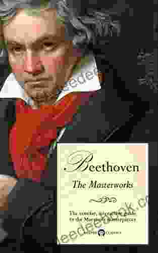 Delphi Masterworks of Ludwig van Beethoven (Illustrated) (Delphi Great Composers 2)