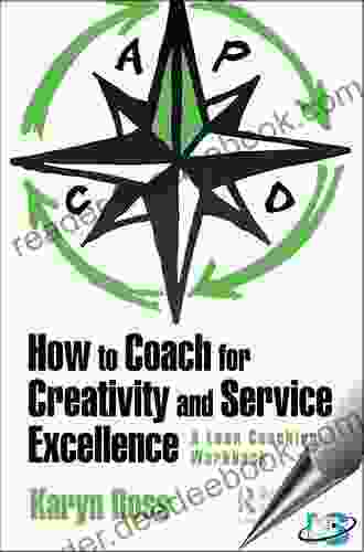 How To Coach For Creativity And Service Excellence: A Lean Coaching Workbook