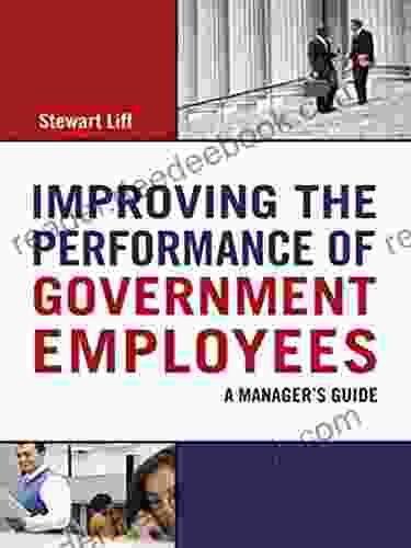 Improving the Performance of Government Employees: A Manager s Guide