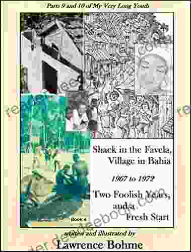 Shack In The Favela Village In Bahia: Parts 9 And 10 Of My Very Long Youth 1967 To 1972