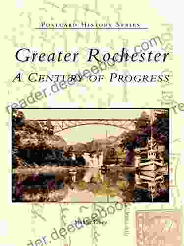 Greater Rochester: A Century Of Progress (Postcard History)