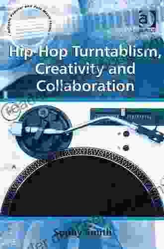 Hip Hop Turntablism Creativity And Collaboration (Ashgate Popular And Folk Music Series)