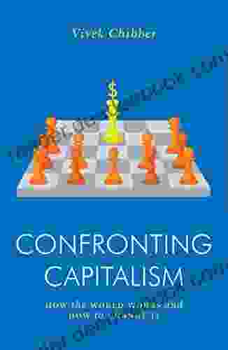 Confronting Capitalism: How the World Works and How to Change It