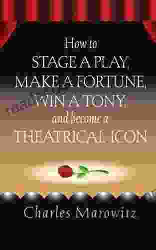 How To Stage A Play Make A Fortune Win A Tony And Become A Theatrical Icon (Limelight)