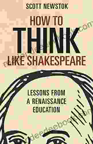 How to Think like Shakespeare: Lessons from a Renaissance Education (Skills for Scholars)