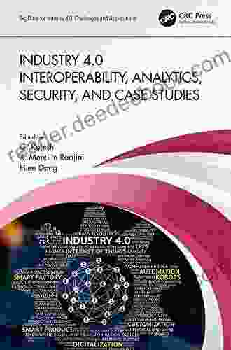 Industry 4 0 Interoperability Analytics Security And Case Studies (Big Data For Industry 4 0)