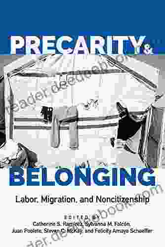 Precarity And Belonging: Labor Migration And Noncitizenship (Latinidad: Transnational Cultures In The United States)