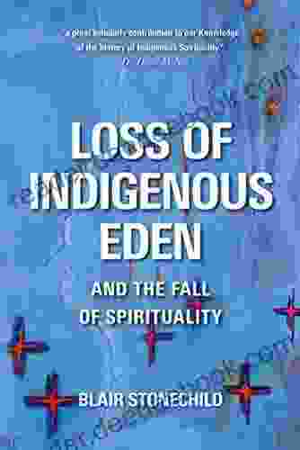 Loss Of Indigenous Eden And The Fall Of Spirituality