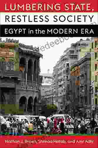 Lumbering State Restless Society: Egypt in the Modern Era (Columbia Studies in Middle East Politics)