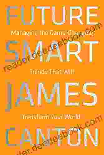 Future Smart: Managing The Game Changing Trends That Will Transform Your World