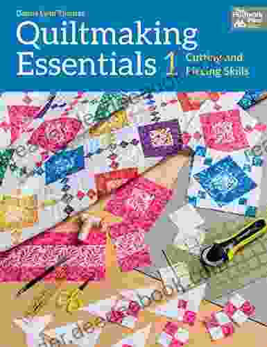 Quiltmaking Essentials I: Cutting and Piecing Skills