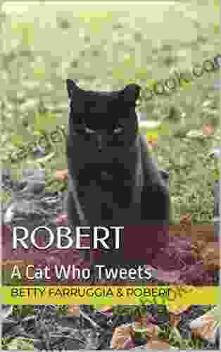 Robert: A Cat Who Tweets (The Cats of Walsall Rd Allotments 2)