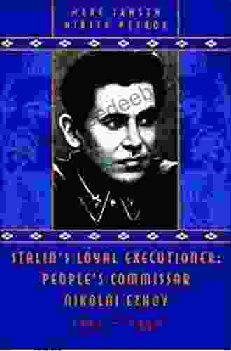 Stalin S Loyal Executioner: People S Commissar Nikolai Ezhov 1895 1940 (Hoover Institution Press Publication)