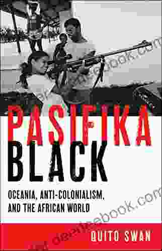 Pasifika Black: Oceania Anti colonialism and the African World (Black Power)