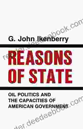 Reasons Of State: Oil Politics And The Capacities Of American Government (Cornell Studies In Political Economy)