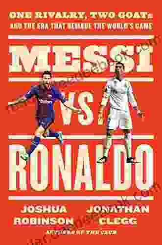 Messi vs Ronaldo: One Rivalry Two GOATs and the Era That Remade the World s Game