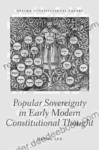 Popular Sovereignty In Early Modern Constitutional Thought (Oxford Constitutional Theory)