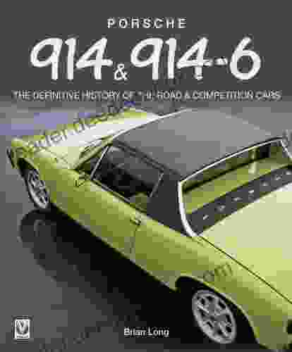 Porsche 914 914 6 The Definitive History of the Road Competition Cars