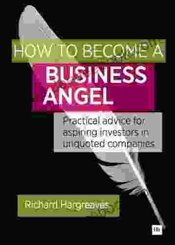 How To Become A Business Angel: Practical advice for aspiring investors in unquoted companies