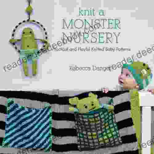 Knit A Monster Nursery: Practical And Playful Knitted Baby Patterns