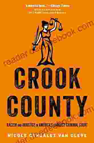 Crook County: Racism and Injustice in America s Largest Criminal Court