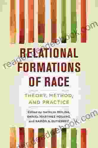 Relational Formations of Race: Theory Method and Practice