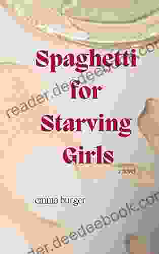 Spaghetti For Starving Girls: A Novel