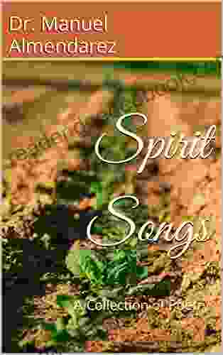 Spirit Songs: A Collection of Poetry