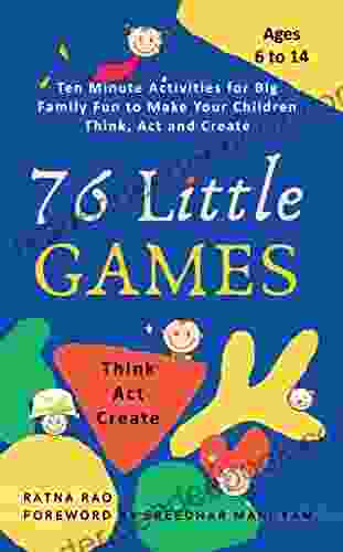 76 Little Games: Ten Minute Activities for Big Family Fun to Make your Children Think Act and Create (Activities Craft and Play)