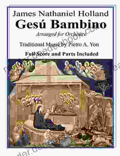 Gesu Bambino Arranged for Orchestra: Tenor or Soprano Soloist with New English Lyrics Full Score and Parts (Christmas Favorites and Anthems Arranged by James Nathaniel Holland 11)